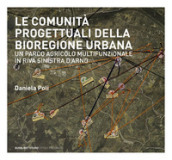Le comunità progettuali della bioregione urbana. Un parco agricolo multifunzionale in riva sinistra d Arno