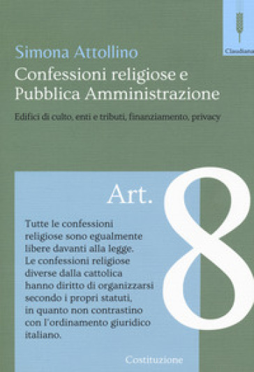 Le confessioni religiose e la pubblica amministrazione. Edifici di culto, enti e tributi, finaziamento, privacy