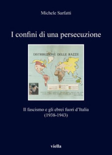 I confini di una persecuzione. Il fascismo e gli ebrei fuori d'Italia (1938-1943)