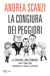 La congiura dei peggiori. Da Salvini a Bolsonaro, tutti i figuri che mandano in vacca il pianeta