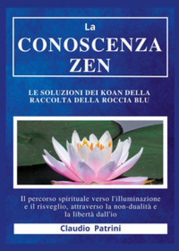La conoscenza zen. Le soluzioni dei koan della raccolta della roccia blu