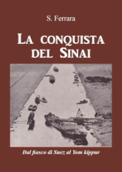 La conquista del Sinai. Dal fiasco di Suez al Yom Kippur