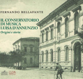 Il conservatorio di musica Luisa D Annunzio. Origini e storia