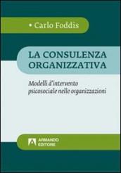 La consulenza organizzativa. Modelli d intervento psicosociale nelle organizzazioni