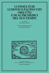 I consulti di Ludovico Pacino Viti (1662-1732) e di altri medici del suo tempo