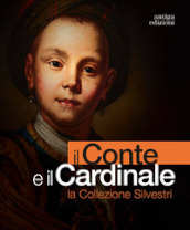 Il conte e il cardinale. La collezione Silvestri. Catalogo della mostra (Rovigo, 30 novembre 2023-10 marzo 2024). Ediz. illustrata