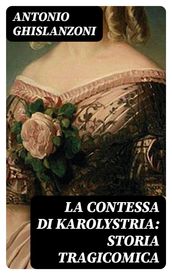 La contessa di Karolystria: Storia tragicomica