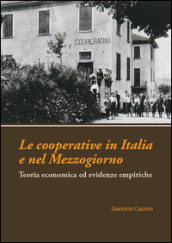 Le cooperative in Italia e nel Mezzogiorno. Teoria economica ed evidenze empiriche