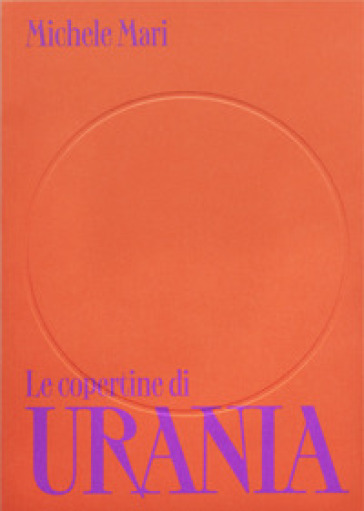 Le copertine di Urania. Ediz. illustrata