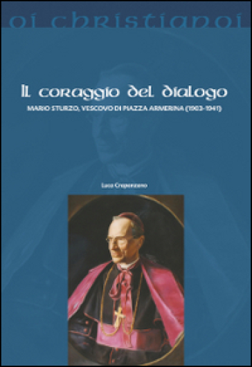 Il coraggio del dialogo. Mario Sturzo, vescovo di Piazza Armerina (1903-1941)
