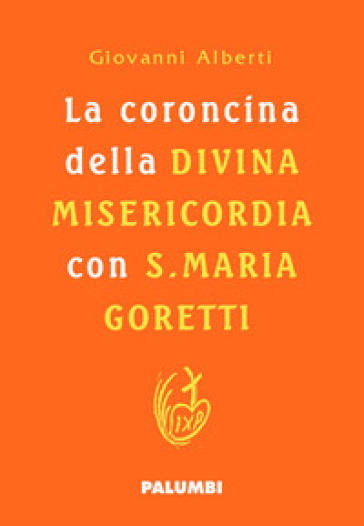 La coroncina della Divina Misericordia con Santa Maria Goretti. Ediz. plastificata
