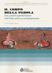 Il corpo della parola. Inni, poemi e performance nell India antica e contemporanea