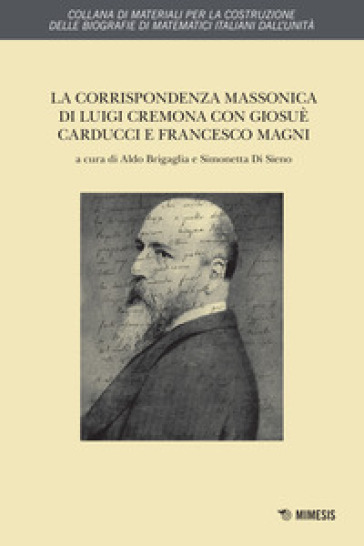 La corrispondenza massonica di Luigi Cremona con Giosuè Carducci e Francesco Magni