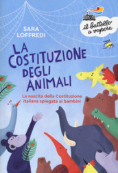 La costituzione degli animali. La nascita della Costituzione italiana spiegata ai bambini