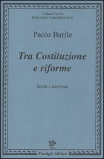 Tra costituzione e riforme. Scritti e interviste (1980-2000)