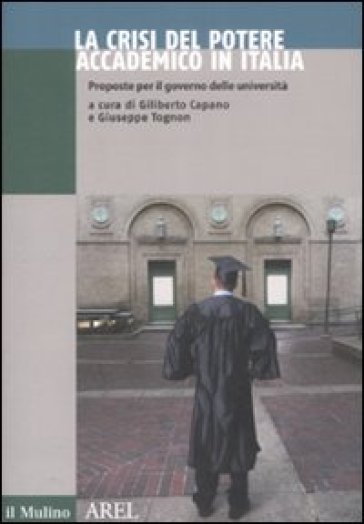 La crisi del potere accademico in Italia. Proposte per il governo delle università