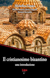 Il cristianesimo bizantino. Una introduzione