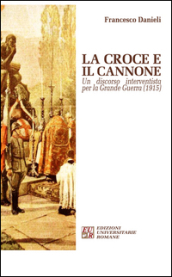 La croce e il cannone. Un discorso interventista per la grande guerra (1915)