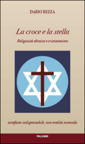 La croce e la stella. Religiosità ebraica e cristianesimo