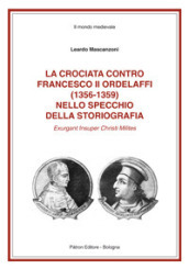 La crociata contro Francesco II Ordelaffi (1356-1359) nello specchio della storiografia