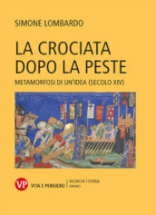 La crociata dopo la peste. Metamorfosi di un idea (secolo XIV)
