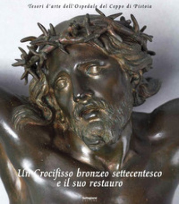 Un crocifisso bronzeo settecentesco e il suo restauro
