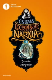 Le cronache di Narnia - 6. La sedia d argento