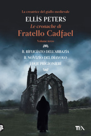 Le cronache di fratello Cadfael: Il rifugiato dell'abbazia-Il novizio del diavolo-I due prigionieri. 3.