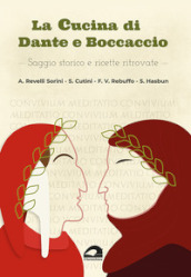 La cucina di Dante e Boccaccio. Saggio storico e ricette ritrovate