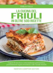 La cucina del Friuli in oltre 500 ricette