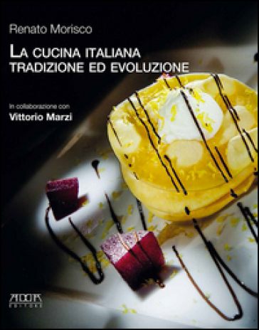 La cucina italiana. Tradizione ed evoluzione
