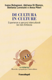 Di cultura in culture. Esperienze e percorsi interculturali nei nidi d infanzia