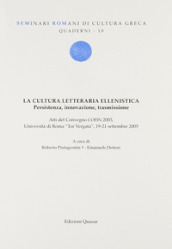 La cultura letteraria ellenistica. Presistenza, innovazione, trasmissione. Atti del Convegno COFIN 2003 (Università Tor Vergata, 19-21 settembre 2005)