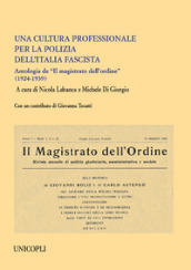 Una cultura professionale per la polizia dell Italia fascista. Antologia de «Il magistrato dell ordine» (1924-1939)