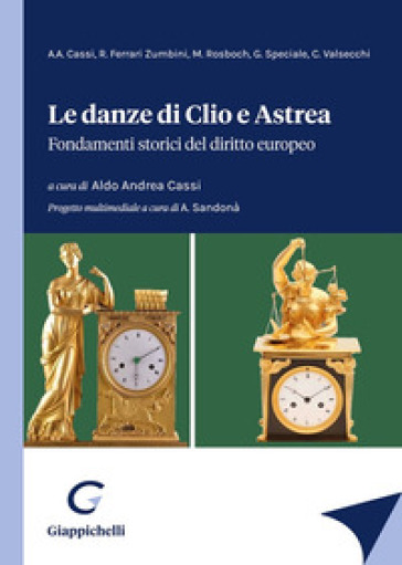 Le danze di Clio e Astrea. Fondamenti storici del diritto europeo