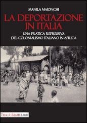 La deportazione in Italia. Una pratica repressiva del colonialismo italiano in Africa