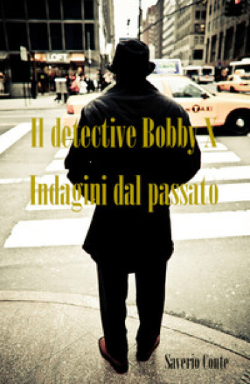 Il detective Bobby X. Indagini dal passato