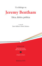 Un dialogo su Jeremy Bentham. Etica, diritto, politica