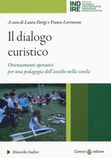 Il dialogo euristico. Orientamenti operativi per una pedagogia dell'ascolto nella scuola