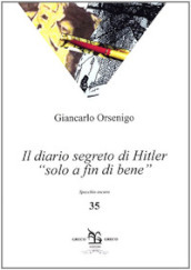 Il diario segreto di Hitler «solo a fin di bene»