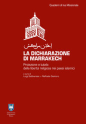 La dichiarazione di Marrakesh. Proiezione e tutela della libertà religiosa nei paesi islamici. Ediz. integrale