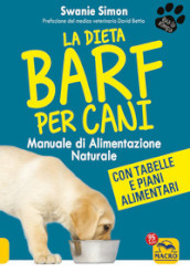 La dieta Barf per cani. Manuale di alimentazione naturale