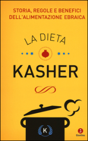 La dieta kasher. Storia, regole e benefici dell alimentazione ebraica