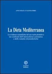 La dieta mediterranea. Le evidenze scientifiche del suo ruolo protettivo nei confronti dell aterosclerosi coronarica e delle malattie dismetaboliche