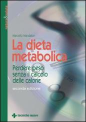 La dieta metabolica. Perdere peso senza il calcolo delle calorie