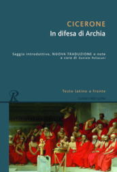 In difesa di Archia. Testo latino a fronte