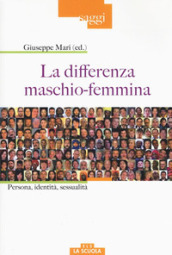 La differenza maschio-femmina. Persona, identità, sessualità