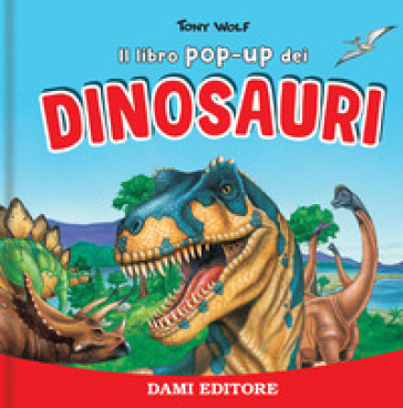 I dinosauri. Libro pop up. Ediz. a colori