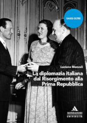 La diplomazia italiana dal Risorgimento alla Prima Repubblica