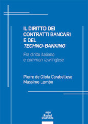 Il diritto dei contratti bancari e del «techno-banking». Fra diritto italiano e «common law» inglese